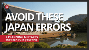 7 Realistic Mistakes to Avoid on Your First Japan Trip